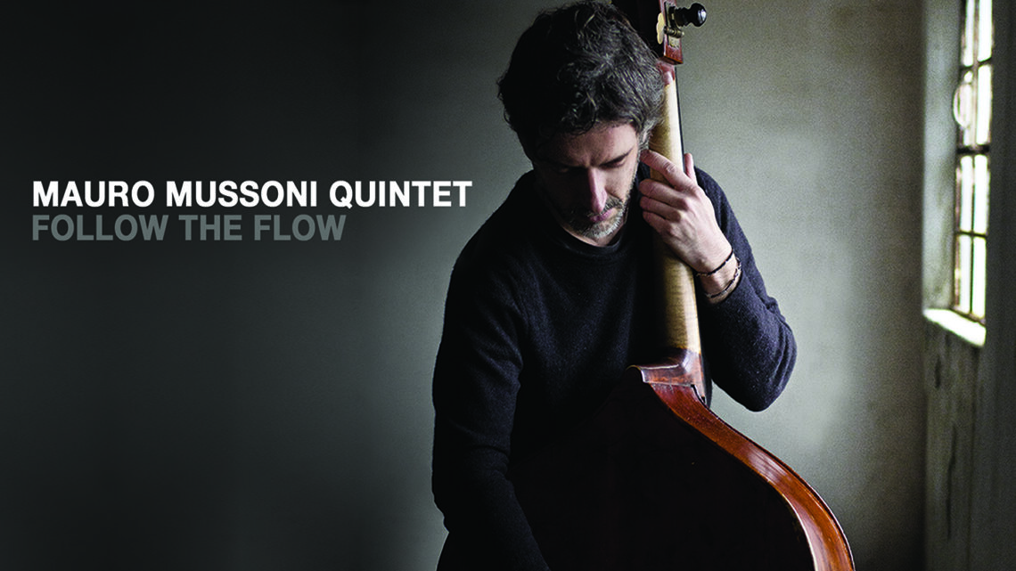Oggi esce il nuovo album di Mauro Mussoni Quintet “Follow The Flow” (WoW Records)