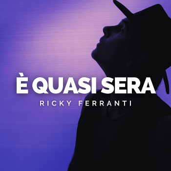 Fuori dal 29 ottobre “E’ quasi sera”, il nuovo singolo di Ricky Ferranti