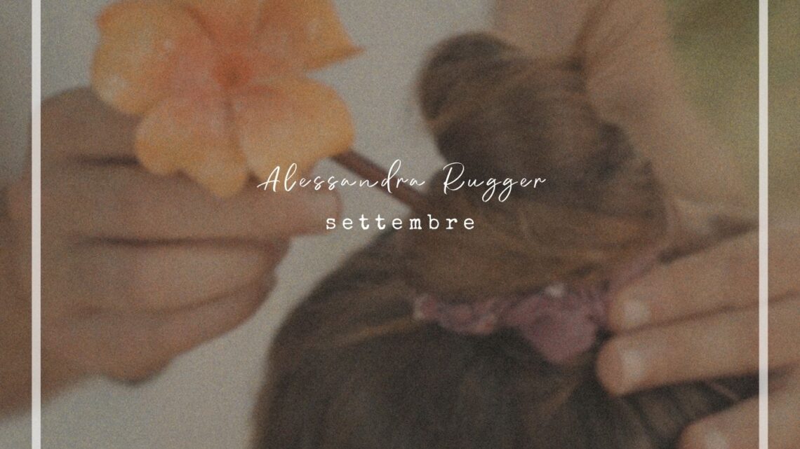 “Settembre”, fuori il nuovo singolo di Alessandra Rugger