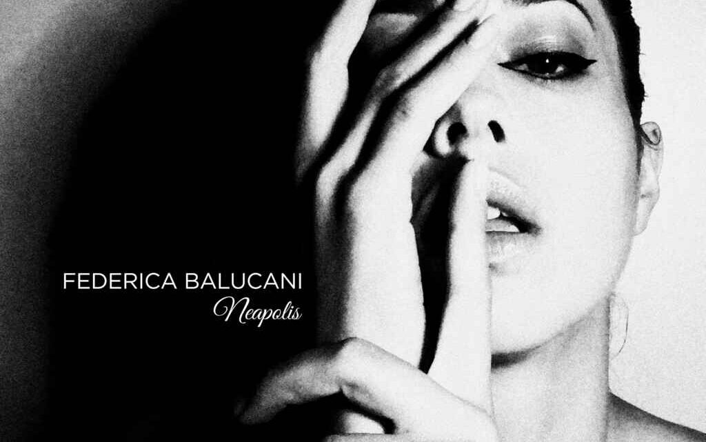 Esce oggi NEAPOLIS, l’album di Federica Balucani
