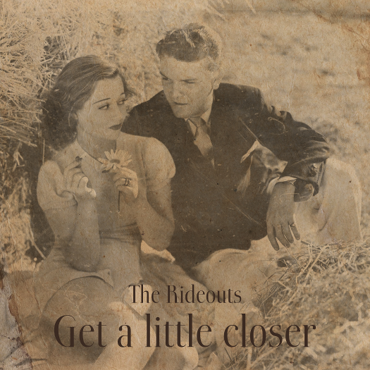 “Get a little closer”, il nuovo singolo dei The Rideouts