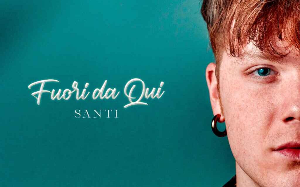 SANTI  Esce l’11 marzo il nuovo singolo FUORI DA QUI