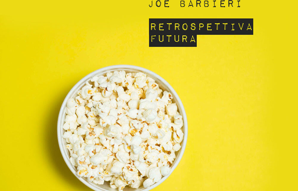 Joe Barbieri: in radio e in digitale “Retrospettiva futura” il nuovo singolo