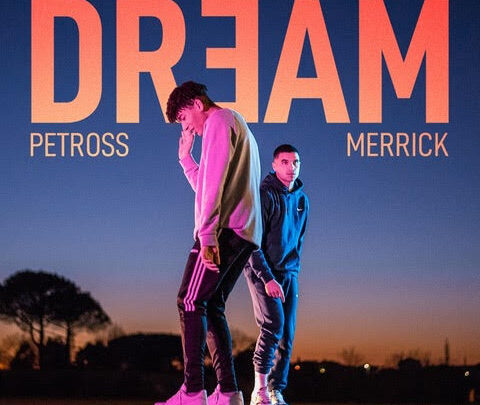 Merrick & Petross “Dream” In radio e su tutte le piattaforme dal 13 maggio