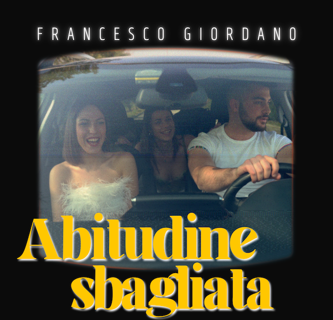 “Abitudine sbagliata” è il nuovo singolo di Francesco Giordano