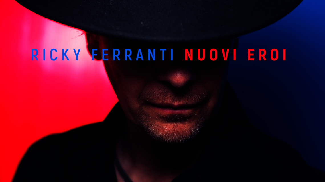 “Nuovi eroi”, fuori il nuovo album di Ricky Ferranti