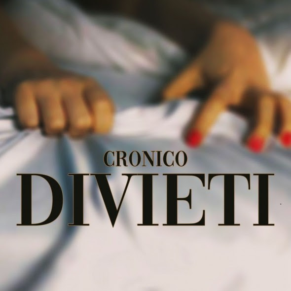 “DIVIETI”, il nuovo singolo di Cronico