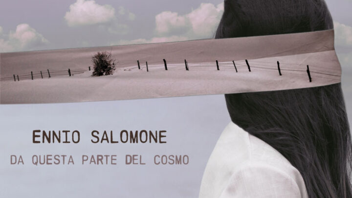Ennio Salomone: da venerdì 13 gennaio in radio “Da questa parte del cosmo” il nuovo singolo