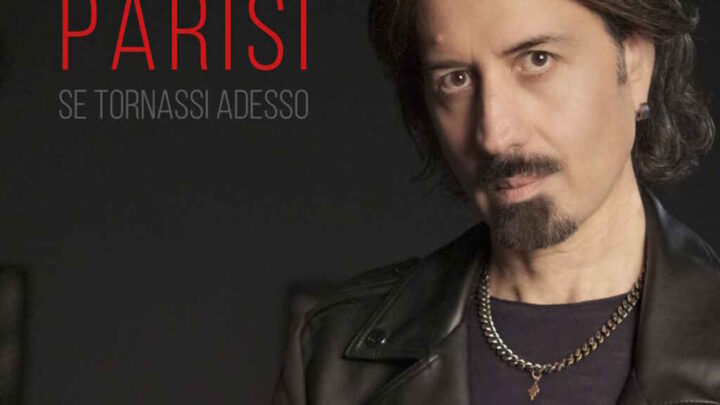 Germano Parisi: “Se tornassi adesso” il nuovo singolo