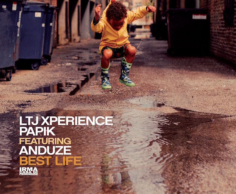 LTJ Xperience & Papik featuring Anduze: venerdì 16 giugno esce in radio “Best Life” il nuovo singolo