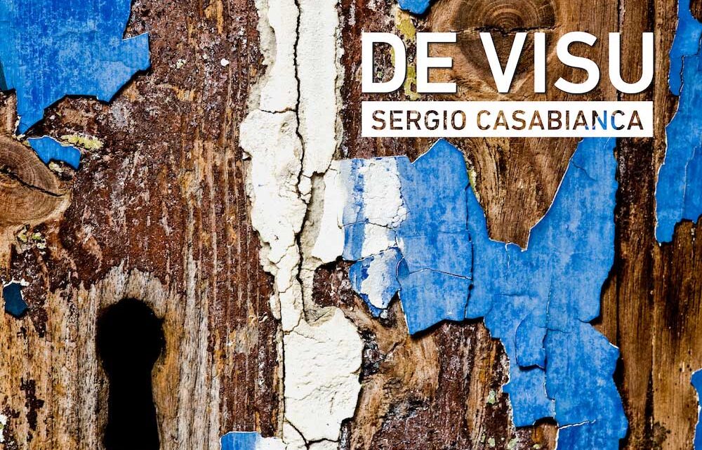 “De Visu” il nuovo album di Sergio Casabianca dal quale è estratto l’omonimo singolo in radio