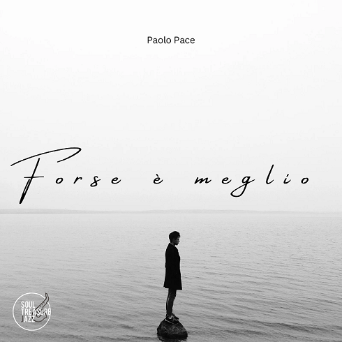 “Forse è meglio”, il nuovo singolo di Paolo Pace