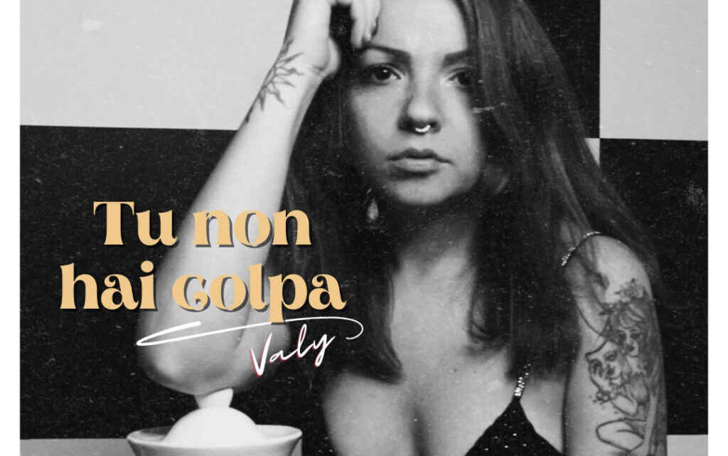 “Tu non hai colpa” è il nuovo singolo di Valy, da venerdì 15 dicembre in radio e in digitale