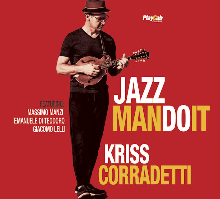 Ecco “Jazzmandoit”, il nuovo album  di Kriss Corradetti tra mandolino, swing e jazz