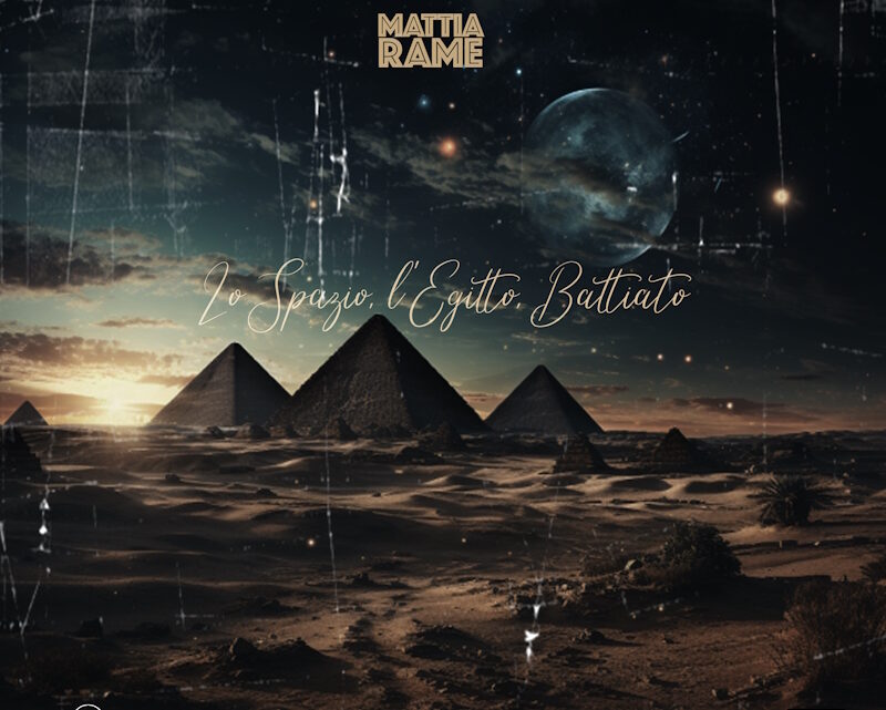 “Lo Spazio, l’Egitto, Battiato” il primo disco di Mattia Rame
