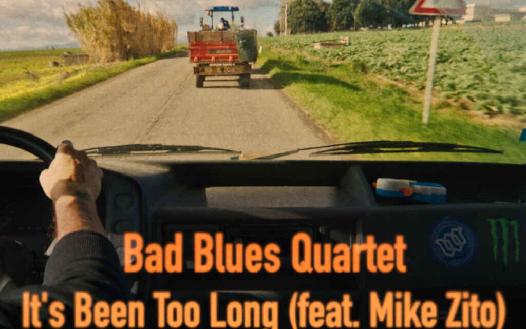 “It’s Been Too Long” è il nuovo singolo dei Bad Blues Quartet feat. Mike Zito