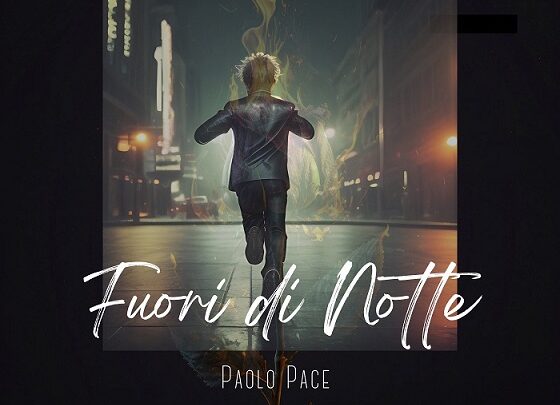Paolo Pace presenta il singolo “Fuori di notte”