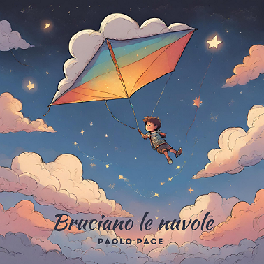 “Bruciano le nuvole”, il nuovo singolo di Paolo Pace
