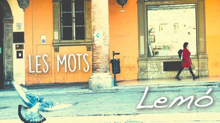 “Les mots” è il nuovo singolo di Lemó