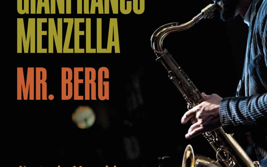 GleAM Records è orgogliosa di annunciare l’uscita di Dedicated To Bob Berg, il nuovo album del sassofonista italiano Gianfranco Menzella