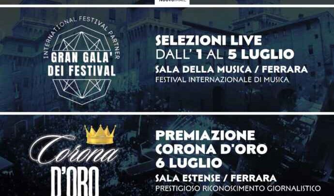 A Voice for Europe e Gran Galà dei Festival dall’1 al 5 luglio a Ferrara. Il 6 luglio consegna dei Premi “Corona D’Oro” e “Film Videoclip Award Italia”