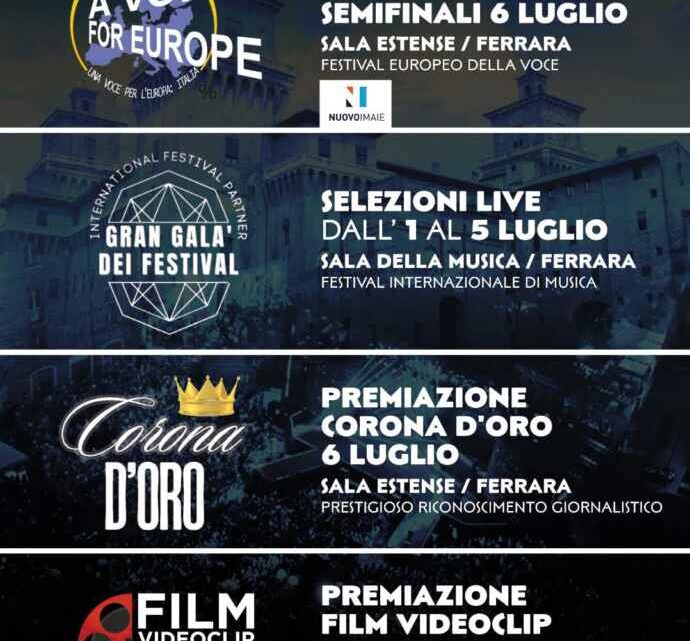 A Voice for Europe e Gran Galà dei Festival dall’1 al 5 luglio a Ferrara. Il 6 luglio consegna dei Premi “Corona D’Oro” e “Film Videoclip Award Italia”