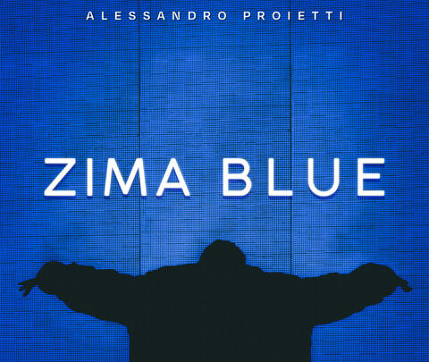 ALESSANDRO PROIETTI  “ZIMA BLUE”   Il nuovo album su tutte le piattaforme dal 31 maggio