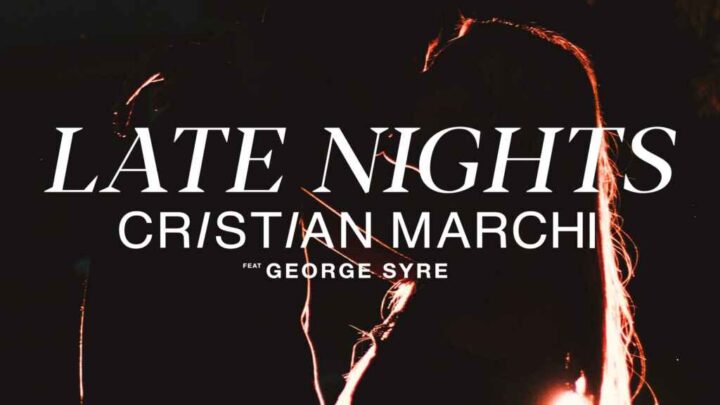 “Late Nights” è il nuovo singolo di Cristian Marchi feat. George Syre