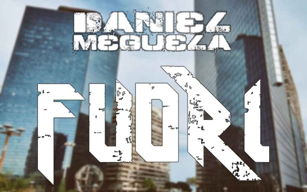 “Fuori” è il nuovo singolo di Daniel Meguela