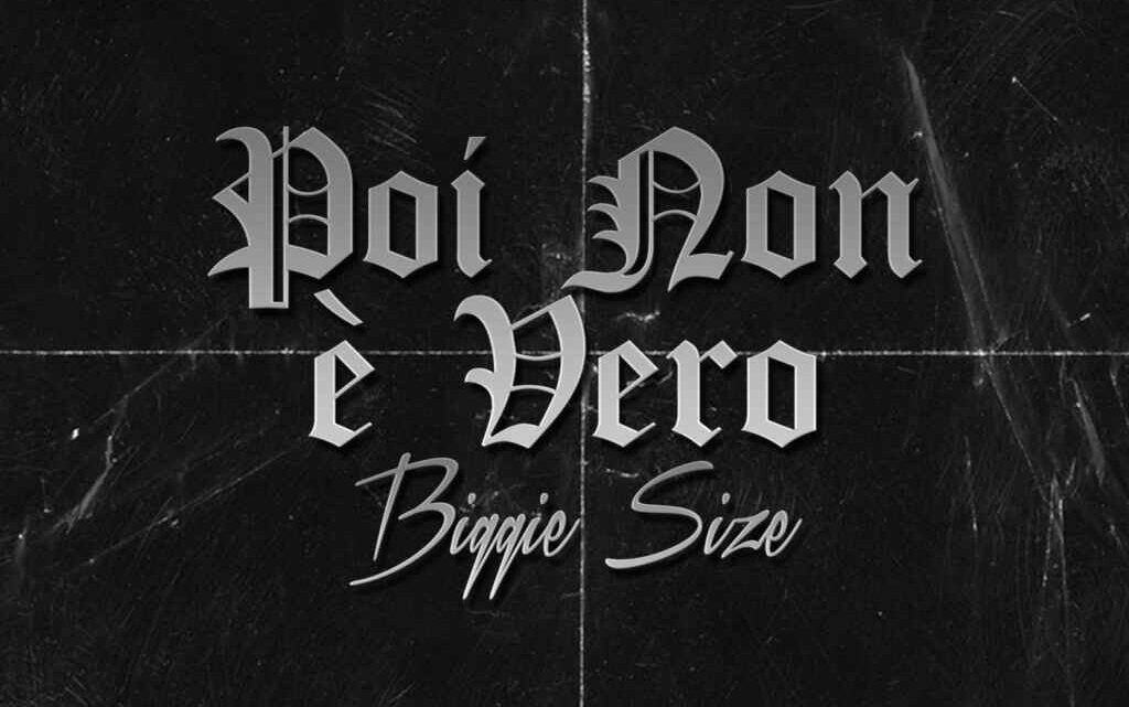 “Poi non è vero” è il nuovo singolo di Biggie Size