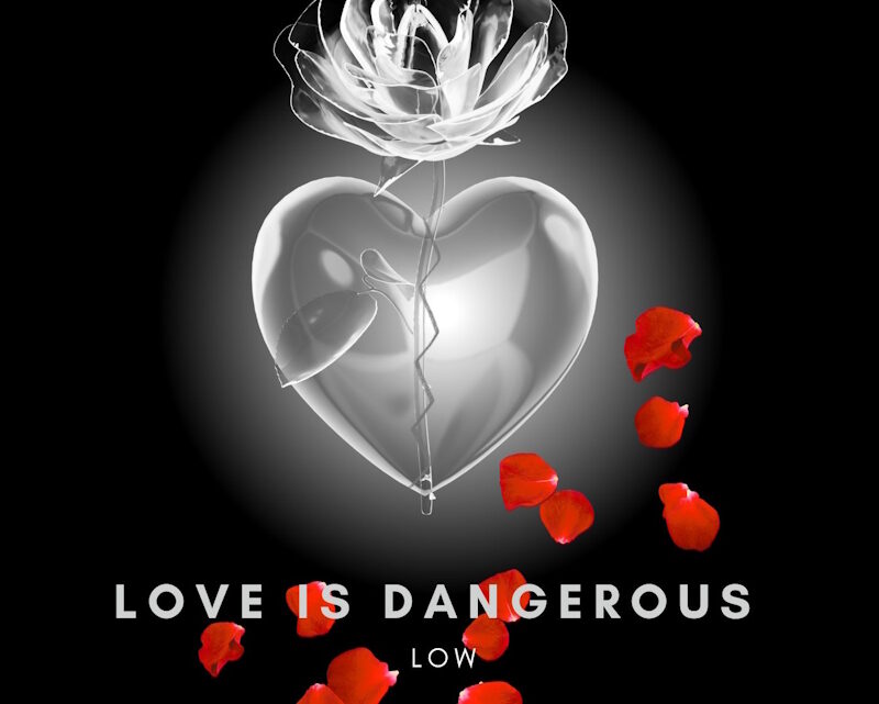 “Dangerous is love” è il nuovo singolo di Low