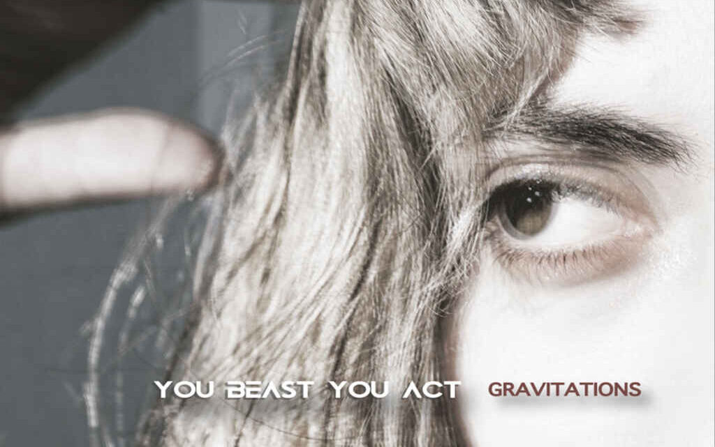 “Gravitations” è il nuovo album degli You Beast You Act