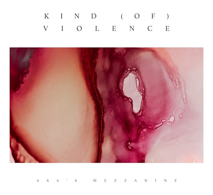 “Kind (of) violence” è il nuovo singolo degli Asa’s Mezzanine